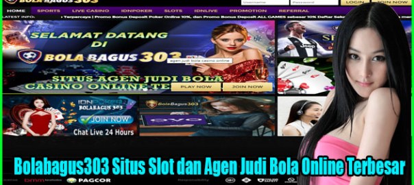 Bolabagus303 Situs Slot dan Agen Judi Bola Online Terbesar
